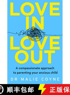 【3-4周达】Love In, Love Out: A Compassionate Approach to Parenting Your Anxious Child [9780008332990]
