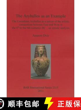 【3-4周达】Aryballos as an Example: The Corinthian Aryballos as a mirror of the artistic connections ... [9781407308982]