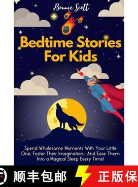 预订 Bedtime Stories For Kids: Spend Wholesome Moments With Your Little One, Foster Their Imagination... [9781914232374]