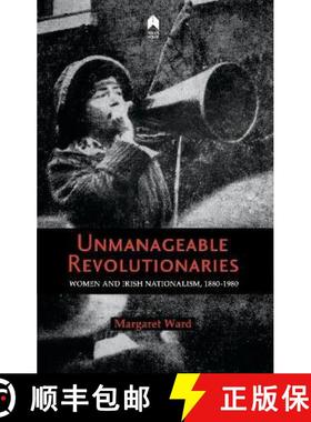 【3-4周达】Unmanageable Revolutionaries: Women and Irish Nationalism, 1880-1980 [9781851322565]