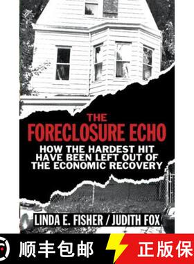 【3-4周达】The Foreclosure Echo: How the Hardest Hit Have Been Left Out of the Economic Recovery [9781108415576]