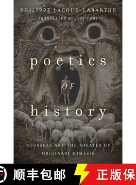 【3-4周达】Poetics of History: Rousseau and the Theater of Originary Mimesis [9780823282333]