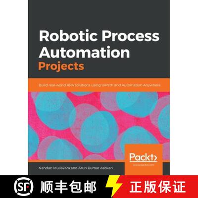 【3-4周达】Robotic Process Automation Projects: Build real-world RPA solutions using UiPath and Autom... [9781839217357]
