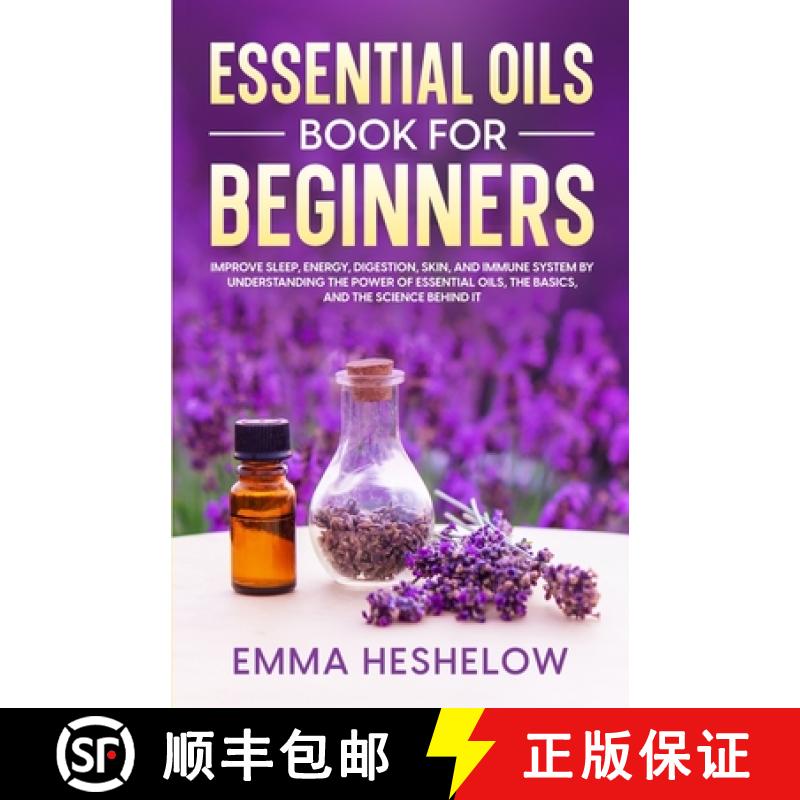 【3-4周达】Essential Oils Book For Beginners: Improve Sleep, Energy, Digestion, Skin, and Immune Syst... [9781088219256]