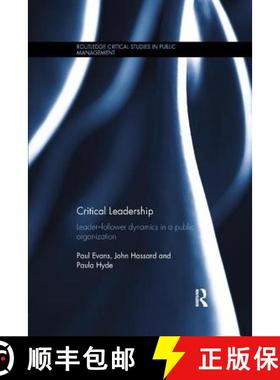 【3-4周达】Critical Leadership: Leader-Follower Dynamics in a Public Organization [9781138700062]