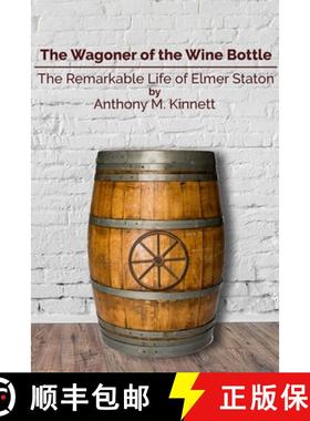 【3-4周达】Wagoner of the Wine Bottle: The Remarkable Life of Elmer Staton: The Remarkable Life of El... [9781794779129]