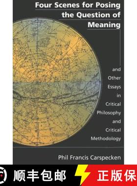 【3-4周达】Four Scenes for Posing the Question of Meaning and Other Essays in Critical Philosophy and... [9780820439679]