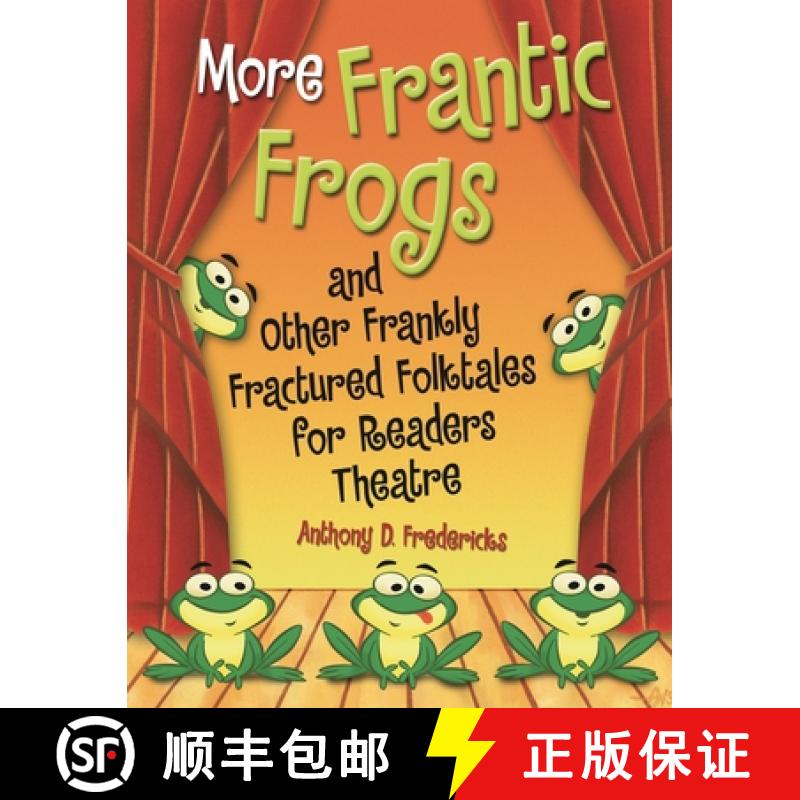 预订 More Frantic Frogs and Other Frankly Fractured Folktales for Readers Theatre: And Other Frankly ... [9781591586289]