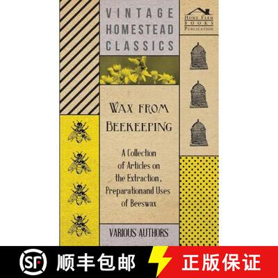 【3-4周达】Wax from Beekeeping - A Collection of Articles on the Extraction, Preparation and Uses of ... [9781446542736]