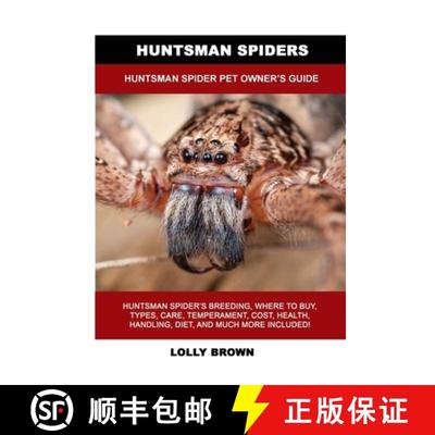 【3-4周达】Huntsman Spiders: Huntsman Spider Pet Owner's Guide [9781949555332]