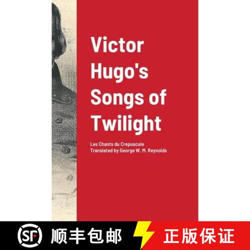 【3-4周达】精装 Victor Hugo's Songs of Twilight: Translated by George W. M. Reynolds [9781326442194]
