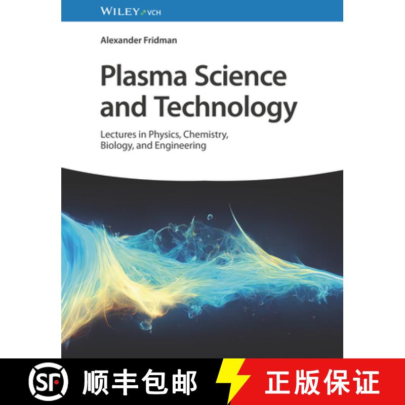 【2-3周达】Plasma Science and Technology - Lectures in Physic s, Chemistry, Biology and Engineering: ... [9783527349548]