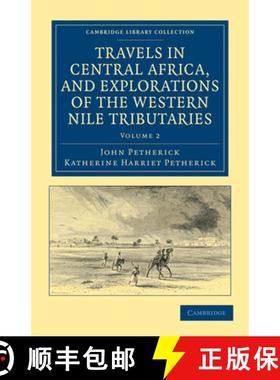 【3-4周达】Travels in Central Africa, and Explorations of the Western Nile Tributaries [9781108031998]