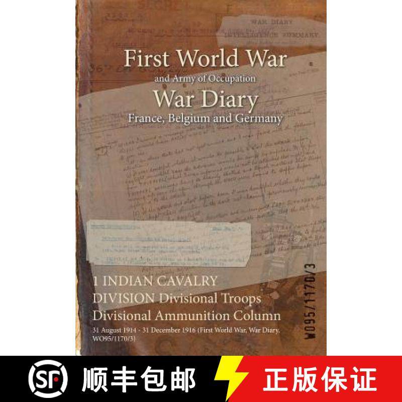 【3-4周达】1 INDIAN CAVALRY DIVISION Divisional Troops Divisional Ammunition Column : 31 August 1914 ... [9781474501439]