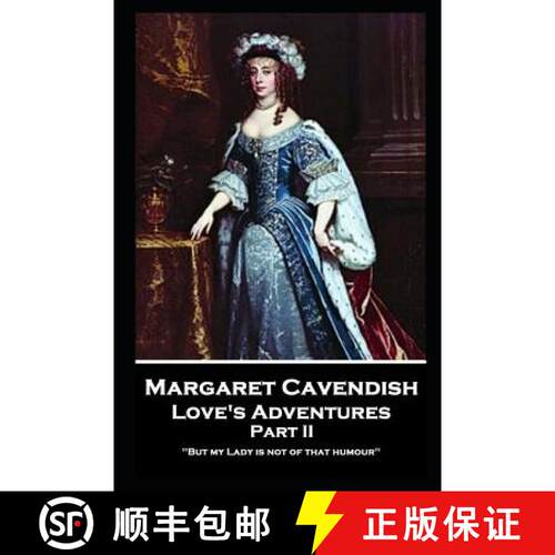 【3-4周达】Margaret Cavendish - Love's Adventures - Part II: 'But my Lady is not of that humour'' [9781787804043]