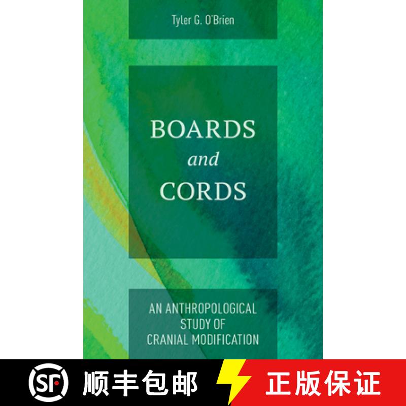 预订 Boards and Cords: An Anthropological Study of Intentional Cranial Modification [9781538183489]