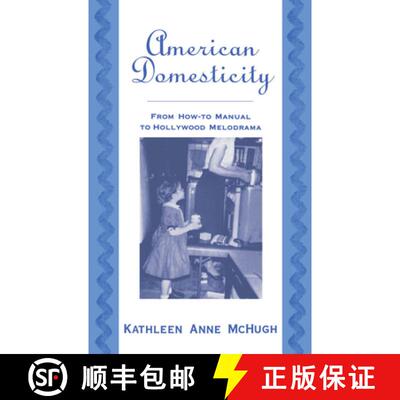 【3-4周达】American Domesticity: From How-to Manual to Hollywood Melodrama [9780195122619]