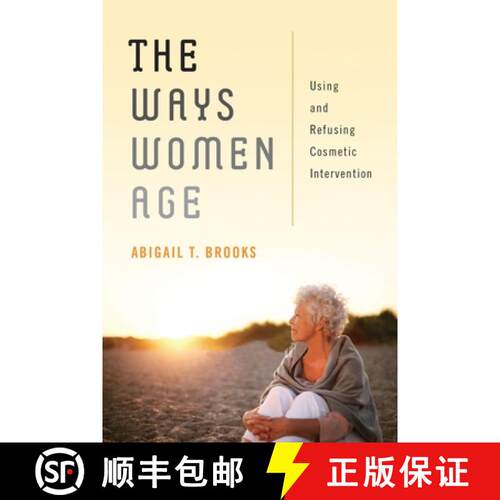 【3-4周达】精装 The Ways Women Age – Using and Refusing Cosmetic Intervention [9780814724101]