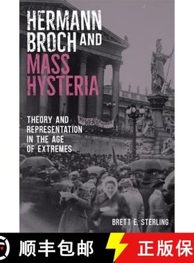 【3-4周达】Hermann Broch and Mass Hysteria: Theory and Representation in the Age of Extremes [9781640140042]