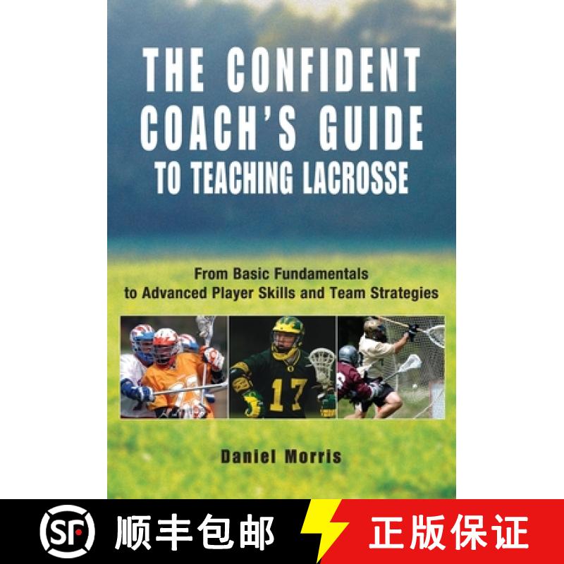 【3-4周达】Confident Coach's Guide to Teaching Lacrosse : From Basic Fundamentals To Advanced Player ... [9781592285884]