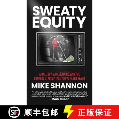 【3-4周达】Sweaty Equity: A Ball Boy, A Billionaire, and the Bonkers Startup Tale You've Never Heard [9798998892004]
