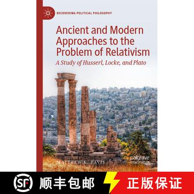 【3-4周达】Ancient and Modern Approaches to the Problem of Relativism: A Study of Husserl, Locke, and... [9783031223068]