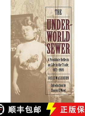 预订 The Underworld Sewer: A Prostitute Reflects on Life in the Trade, 1871-1909 [9780803297975]