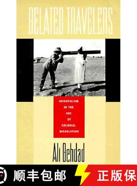 预订 Belated Travelers: Orientalism in the Age of Colonial Dissolution [9780822314714]