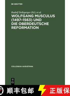 【3-4周达】Wolfgang Musculus (1497-1563) und die oberdeutsche Reformation [9783050032047]