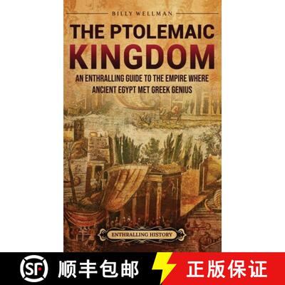 【3-4周达】精装 The Ptolemaic Kingdom: An Enthralling Guide to the Empire Where Ancient Egypt Met Gre... [9798887655154]