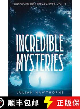 预订 Incredible Mysteries Unsolved Disappearances Vol. 2: True Crime Stories of Missing Persons Who V... [9798869180667]