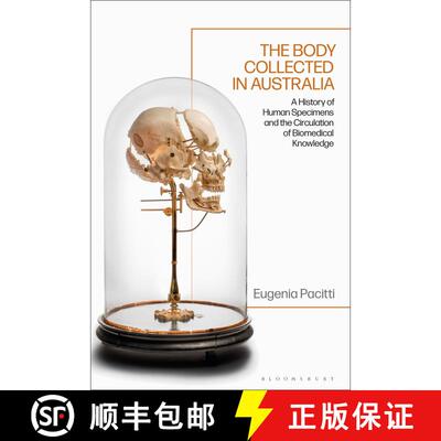 【3-4周达】The Body Collected in Australia: A History of Human Specimens and the Circulation of Biome... [9781350373754]