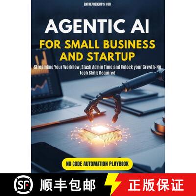 【3-4周达】Agentic AI for Small Business and Startup: Streamline Your Workflow, Slash Admin Time, and... [9781967762125]