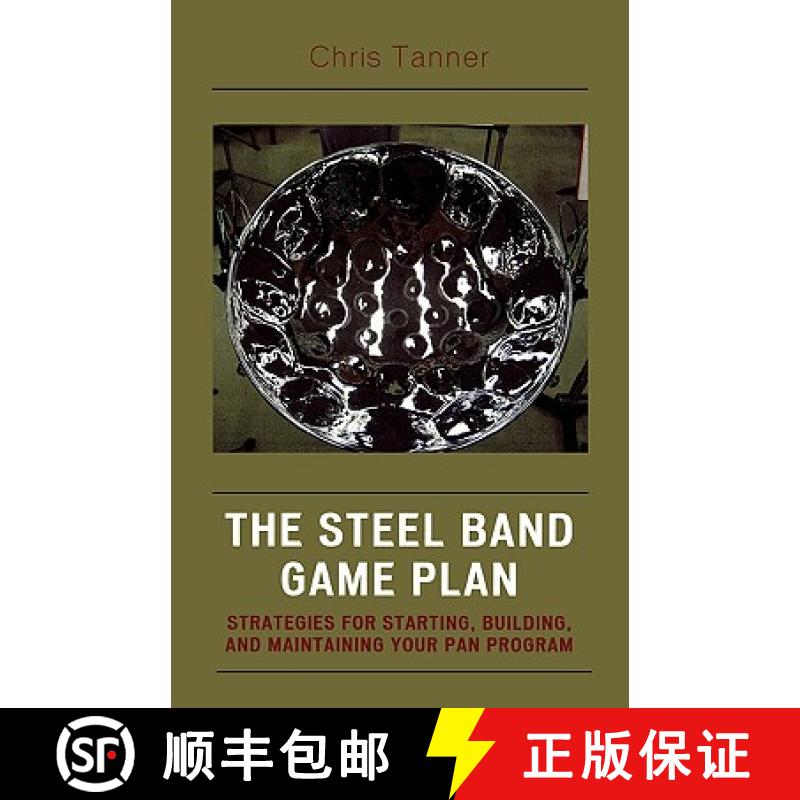【3-4周达】The Steel Band Game Plan : Strategies for Starting, Building, and Maintaining Your Pan Pro... [9781578865437]
