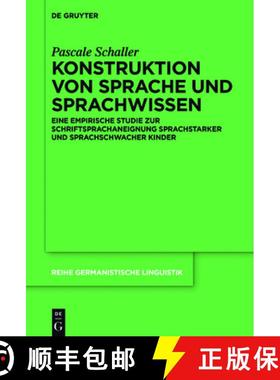 【3-4周达】Konstruktion Von Sprache Und Sprachwissen: Eine Empirische Studie Zur Schriftsprachaneignu... [9783110709551]