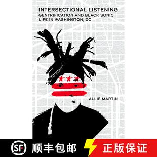 【3-4周达】精装 Intersectional Listening: Gentrification and Black Sonic Life in Washington, DC [9780197671566]