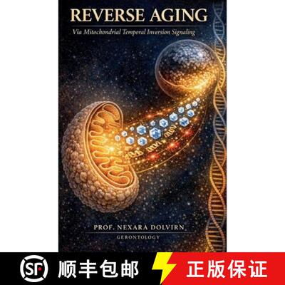 【3-4周达】Reverse Aging: Via Mitochondrial Temporal Inversion Signaling [9798233864889]
