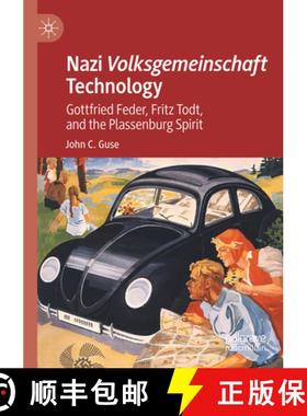 【3-4周达】Nazi Volksgemeinschaft Technology: Gottfried Feder, Fritz Todt, and the Plassenburg Spirit [9783031320583]