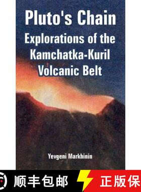 【3-4周达】Pluto's Chain: Explorations of the Kamchatka-Kuril Volcanic Belt [9781410223074]