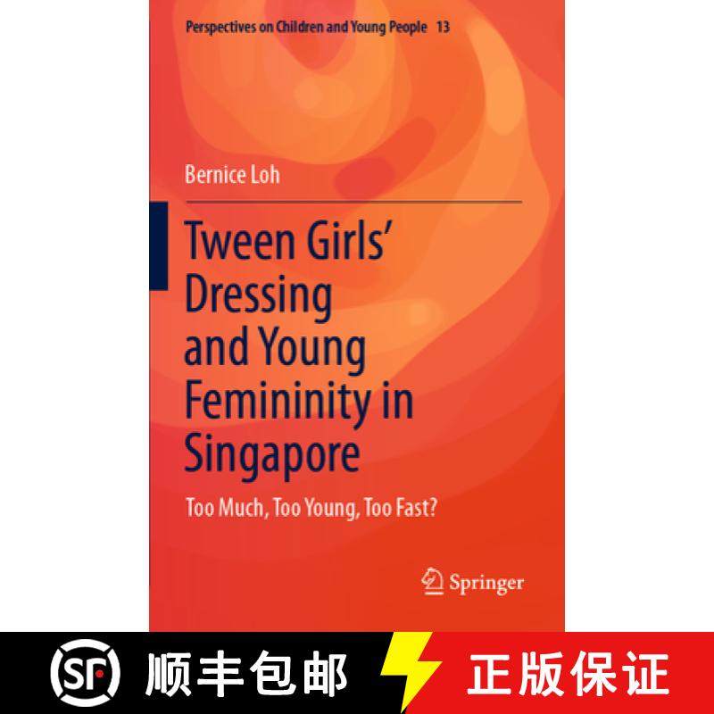 【3-4周达】Tween Girls' Dressing and Young Femininity in Singapore : Too Much, Too Young, Too Fast? [9789811695131]
