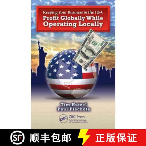 【3-4周达】精装 Keeping Your Business in the U.S.A.: Profit Globally While Operating Locally [9781439807781]