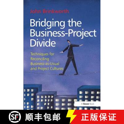 【3-4周达】精装 Bridging the Business-Project Divide: Techniques for Reconciling Business-As-Usual an... [9781409465171]