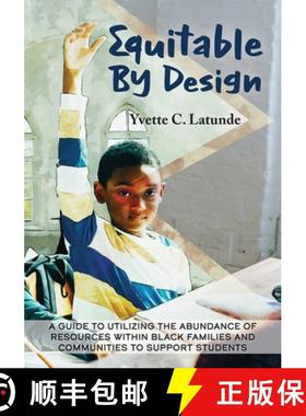 预订 Equitable by Design: A Guide to Utilizing the Abundance of Resources Within Black Families and C... [9781949949049]