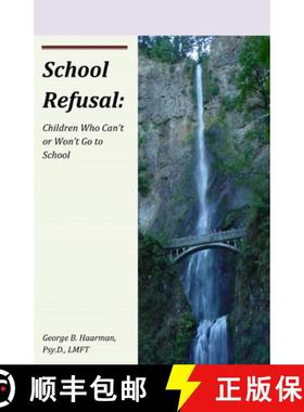 【3-4周达】School Refusal: Children Who Can't or Won't Go to School [9780615708478]
