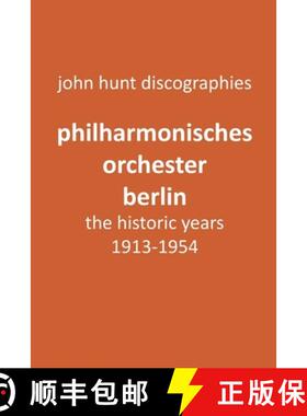 【3-4周达】Philharmonisches Orchester Berlin, the historic years, 1913-1954. (Berlin Philharmonic Orc... [9781901395358]