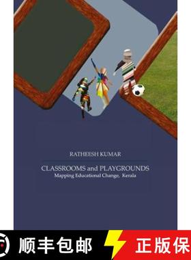 预订 Classrooms and Playgrounds: Mapping Educational Change, Kerala [9781443823760]