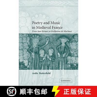【3-4周达】Poetry and Music in Medieval France: From Jean Renart to Guillaume de Machaut - Poetry and... [9780521100922]