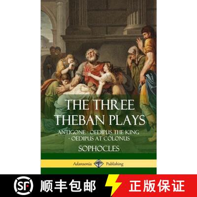 【3-4周达】The Three Theban Plays: Antigone - Oedipus the King - Oedipus at Colonus [9781387816453]