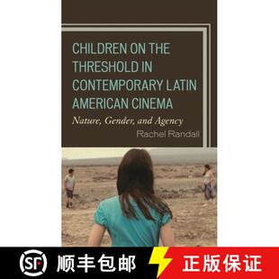 【3-4周达】Children on the Threshold in Contemporary Latin American Cinema : Nature, Gender, and Agency [9781498555135]