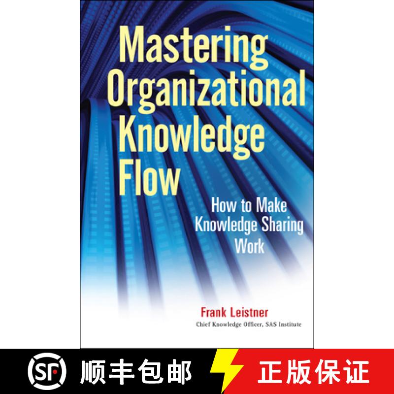 【3-4周达】Mastering Organizational Knowledge Flow: How To Make Knowledge Sharing Work [Wiley经管] [9780470559901]